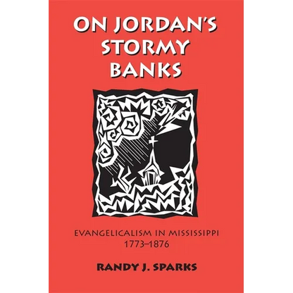 On Jordan's Stormy Banks: Evangelicalism in Mississippi, 1773-1876 - Paperback
