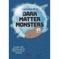 Dark Matter Monsters: Cryptids, Ball Lightning, and the Science of Secret Lifeforms - Paperback