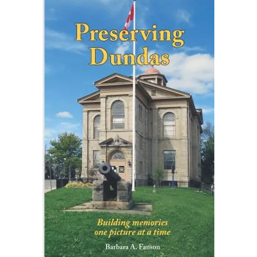 Preserving Dundas: Building memories one picture at a time - Paperback