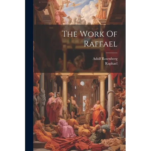 The Work Of Raffael - Paperback