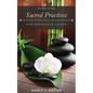Sacred Practices for Conscious Living: Second Edition - Paperback
