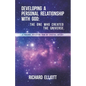 Developing a Personal Relationship with God: The One Who Created the Universe. A Personal Reflection From My Spiritual Odyssey - Paperback