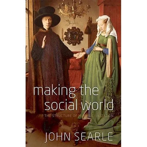 Making the Social World: The Structure of Human Civilization - Hardcover