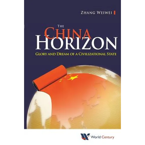 China Horizon, The: Glory and Dream of a Civilizational State - Paperback