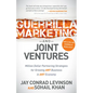 Guerrilla Marketing and Joint Ventures: Million Dollar Partnering Strategies for Growing Any Business in Any Economy - Paperback