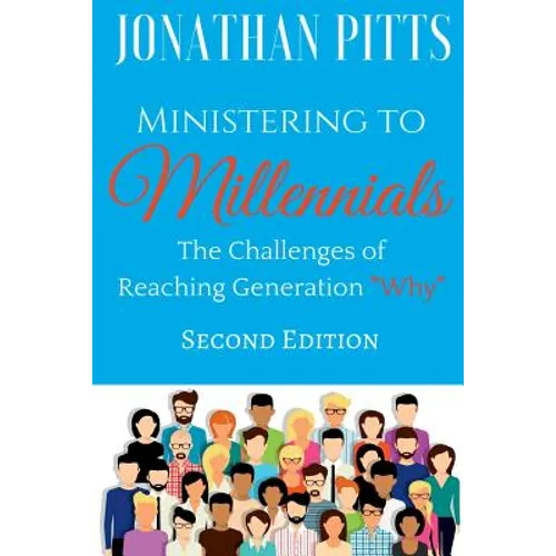 Ministering to Millennials: The Challenges of Reaching Generation "Why" - Paperback