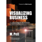 Visualizing Business: How Artificial Intelligence, Data Visualization, and Spatial Computing are transforming how we see and understand global busines - Hardcover