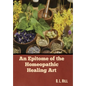 An Epitome of the Homeopathic Healing Art - Hardcover
