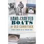 Hand-Crafted Boats of Old Currituck: Fishing & Boating on the Carolina Coast - Hardcover