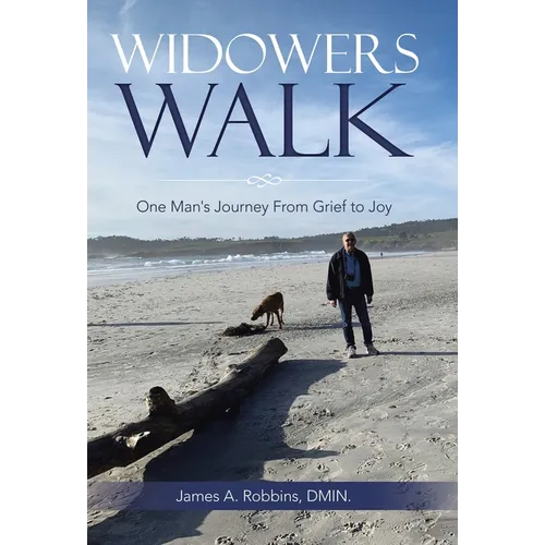 Widowers Walk: One Man's Journey From Grief to Joy - Hardcover