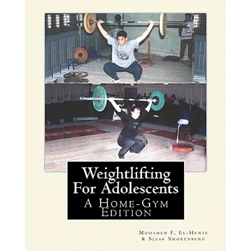 Weightlifting For Adolescents: A Home-Gym Edition - Paperback