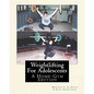 Weightlifting For Adolescents: A Home-Gym Edition - Paperback