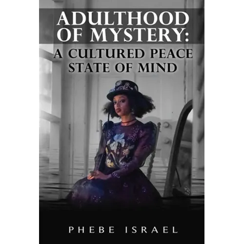 Adulthood of Mystery: A Cultured Peace State of Mind - Hardcover