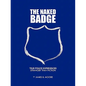 The Naked Badge: True Police Experiences: Stranger Than Fiction - Paperback