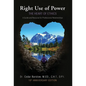 Right Use of Power: The Heart of Ethics: A Guide and Resource for Professional Relationships, 10th Anniversary Edition - Hardcover