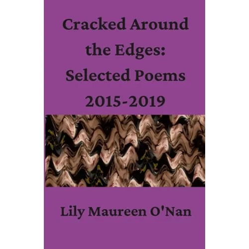 Cracked Around the Edges: Selected Poems 2015-2019 - Paperback