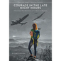 Courage in the Late Night Hours: A Novel About War, Remembrance, and the Search for Belonging - Paperback