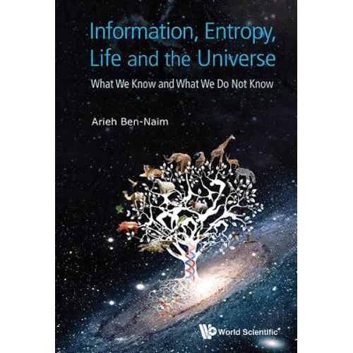 Information, Entropy, Life and the Universe: What We Know and What We Do Not Know - Hardcover