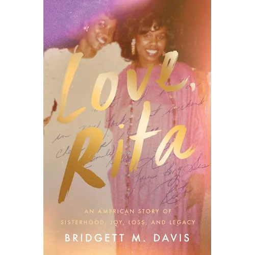 Love, Rita: An American Story of Sisterhood, Joy, Loss, and Legacy - Hardcover