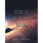 Secrets of Black Holes: The Universe's Master Builders - Hardcover