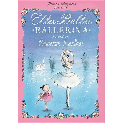 Ella Bella Ballerina and Swan Lake - Hardcover