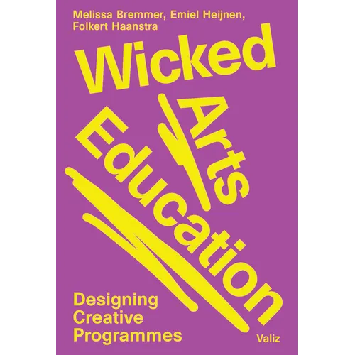 Wicked Arts Education: Designing Creative Programmes - Paperback