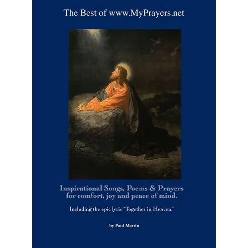 The Best of www.MyPrayers.net: Inspirational Songs, Poems & Prayers for comfort, joy and peace of mind - Hardcover