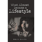 What Almost Became a Lifestyle - Hardcover