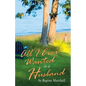 All I Ever Wanted in a Husband - Paperback