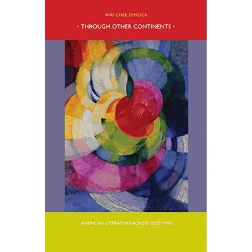Through Other Continents: American Literature Across Deep Time - Paperback