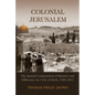 Colonial Jerusalem: The Spatial Construction of Identity and Difference in a City of Myth, 1948-2012 - Hardcover