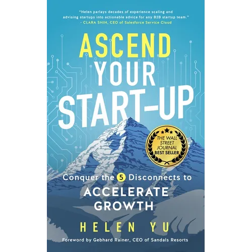 Ascend Your Start-up: Conquer the 5 Disconnects to Accelerate Growth - Hardcover