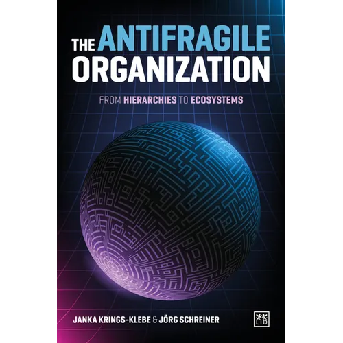 The Antifragile Organization: From hierarchies to ecosystems - Paperback