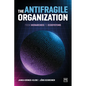 The Antifragile Organization: From hierarchies to ecosystems - Paperback