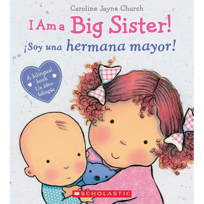 I Am a Big Sister! / ¡Soy Una Hermana Mayor! (Scholastic Bilingual) - Hardcover