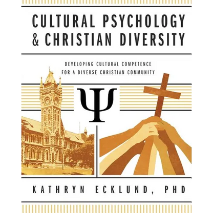 Cultural Psychology & Christian Diversity: Developing Cultural Competence for a Diverse Christian Community - Paperback