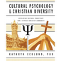 Cultural Psychology & Christian Diversity: Developing Cultural Competence for a Diverse Christian Community - Paperback
