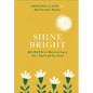Shine Bright: 60 Days to Becoming a Girl Defined by God - Hardcover