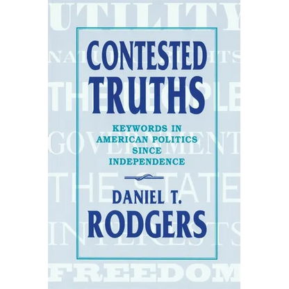 Contested Truths: Keywords in American Politics Since Independence - Paperback