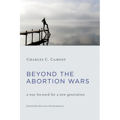Beyond the Abortion Wars: A Way Forward for a New Generation - Paperback