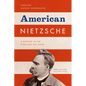 American Nietzsche: A History of an Icon and His Ideas - Paperback