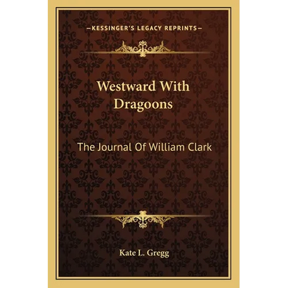 Westward With Dragoons: The Journal Of William Clark - Paperback