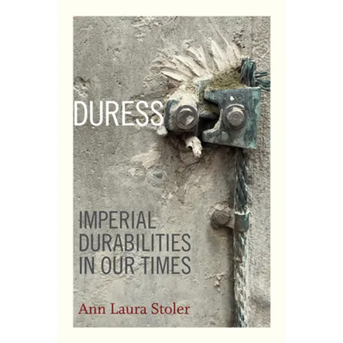 Duress: Imperial Durabilities in Our Times - Paperback