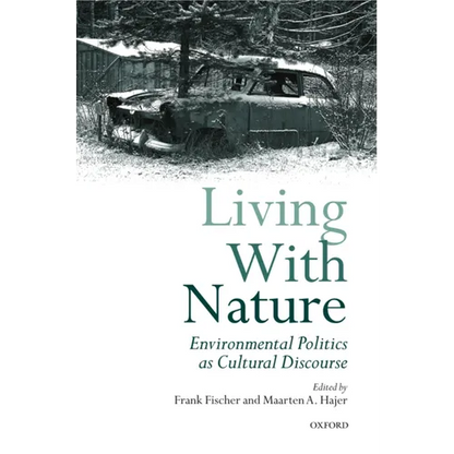 Living with Nature: Environmental Politics as Cultural Discourse - Paperback