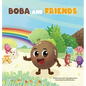 Boba and Friends: A Children's Book About Exploring the World and Making New Friends - Hardcover