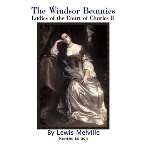 The Windsor Beauties: Ladies of the Court of Charles II - Hardcover