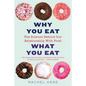 Why You Eat What You Eat: The Science Behind Our Relationship with Food - Paperback
