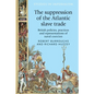 The Suppression of the Atlantic Slave Trade: British Policies, Practices and Representations of Naval Coercion - Paperback