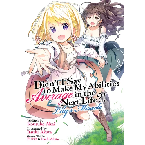 Didn't I Say to Make My Abilities Average in the Next Life?! Lily's Miracle (Light Novel) - Paperback