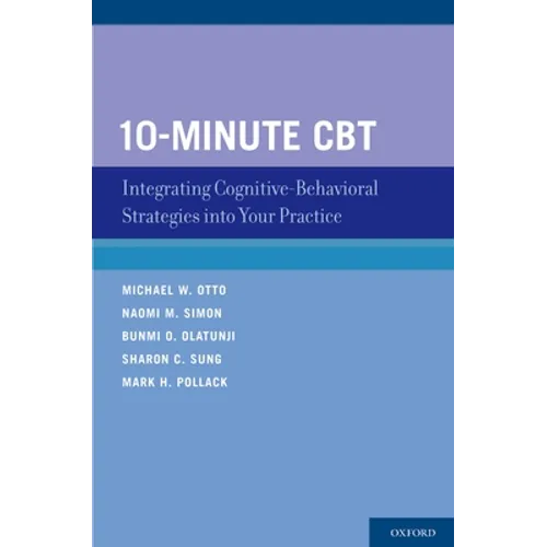 10-Minute CBT: Integrating Cognitive-Behavioral Strategies Into Your Practice - Paperback